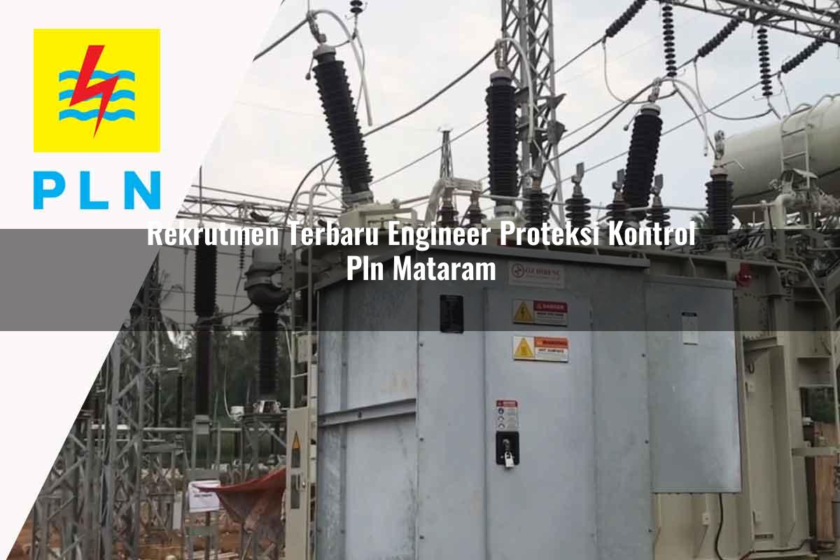 rekrutmen terbaru engineer proteksi kontrol pln mataram 1752119492